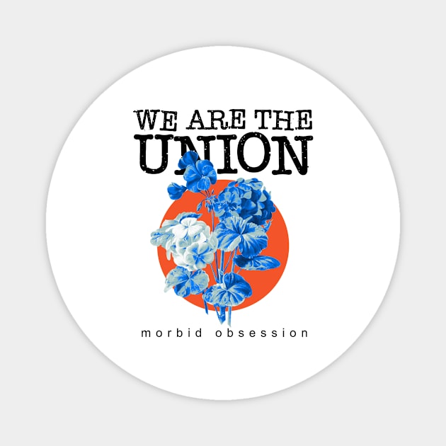 We Are The Union Morbid Obsession Magnet by Ezahazami